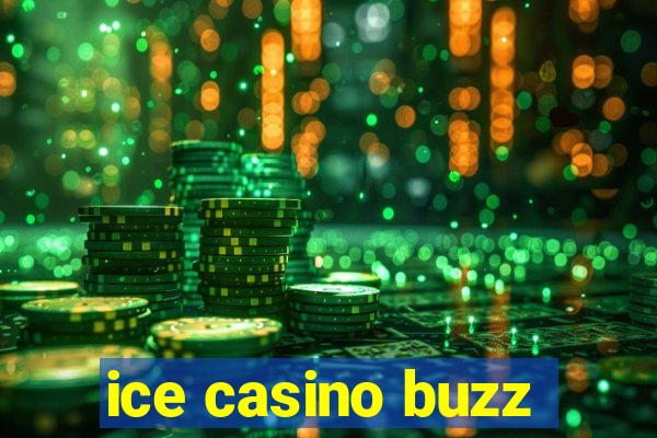 ice casino buzz